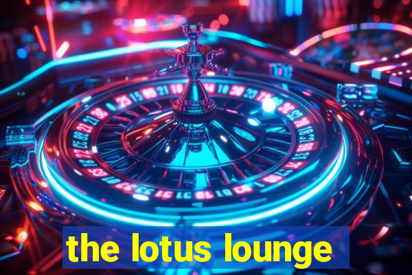 the lotus lounge